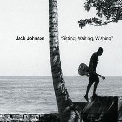 Jack Johnson - Sitting, Waiting, Wishing
