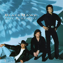 Blackhawk - Love And Gravity
