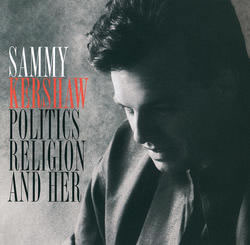 Sammy Kershaw - Politics, Religion, and Her