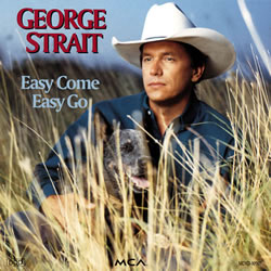 George Strait - Easy Come, Easy Go