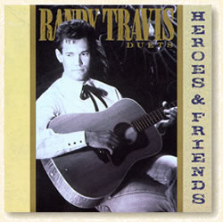 Randy Travis - Heroes And Friends